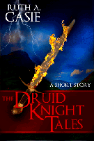 The Druid Knight Tales -- Ruth A. Casie