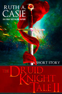 The Druid Knight Tales II -- Ruth A. Casie